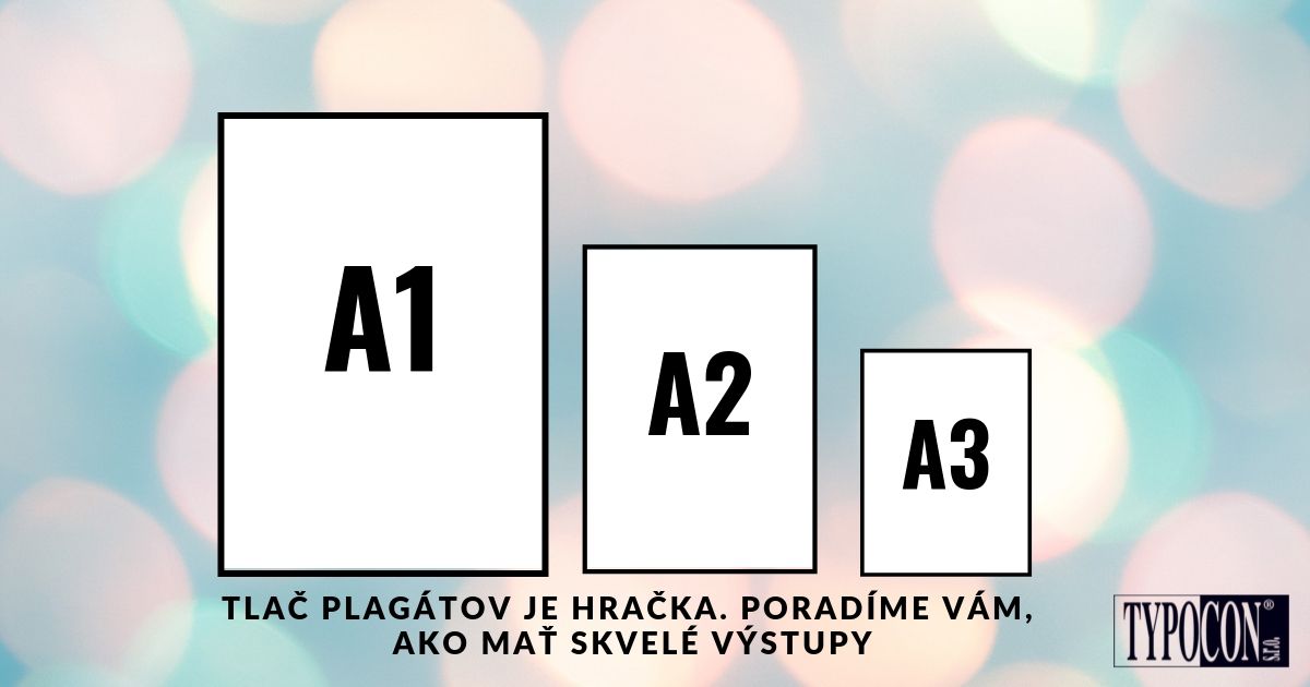 3 obrysy plagátov A1, A2 a A3 na svetlom pozadí, s nadpisom: Tlač plagátov A1, A2 a A3 je hračka. Poradíme vám, ako mať skvelé výstupy. Logo Typocon v pravom dolnom rohu. 